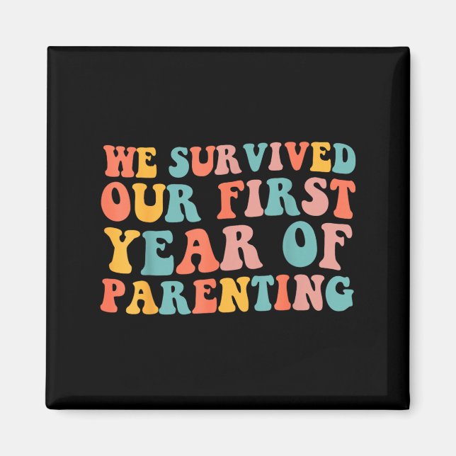 We Survived Our First Year Of Parenting Magnet (Front)