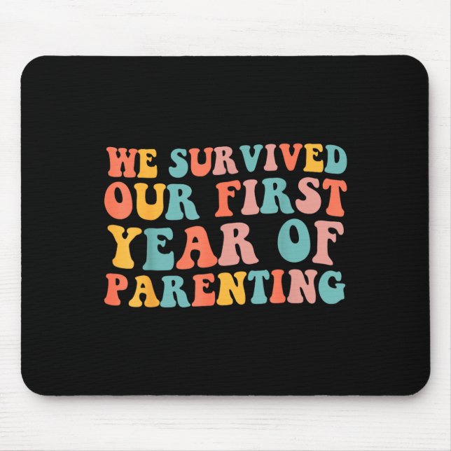 We Survived Our First Year Of Parenting Mouse Pad (Front)