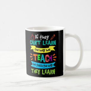 We Teach The Way They Learn SPED Special Teacher Coffee Mug