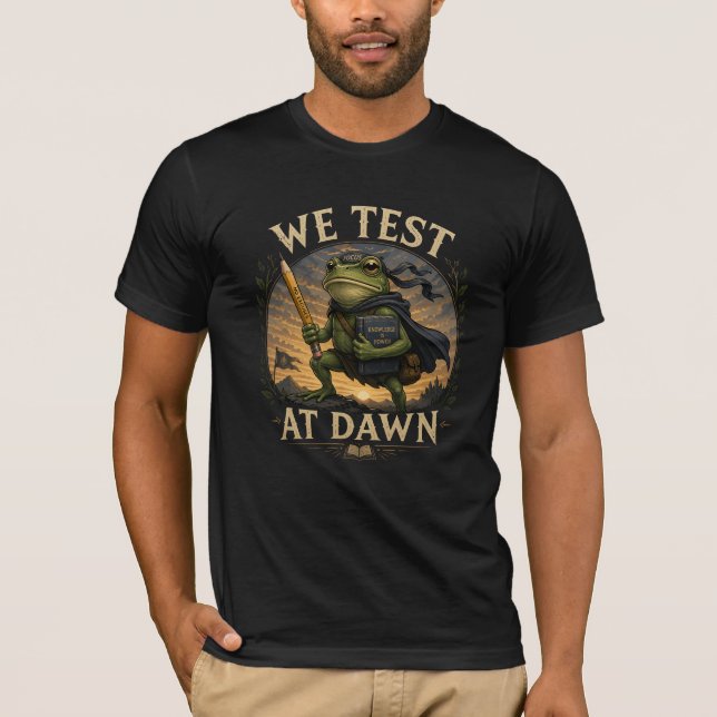 We Test At Dawn Funny School Frog Teacher Student  T-Shirt (Front)