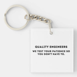 We test your patience, Funny Quality Engineer Key Ring