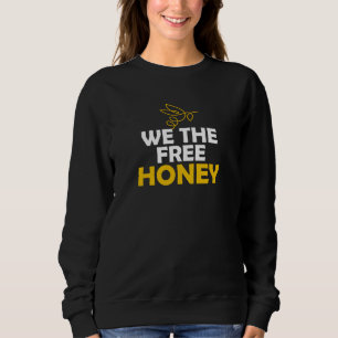 We The Free Honey Honeybee Beekeeper Bees Sweatshirt