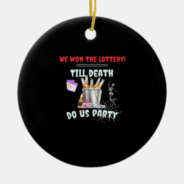 We The Lottery - Till Death Do Us Party Ceramic Ornament (Front)