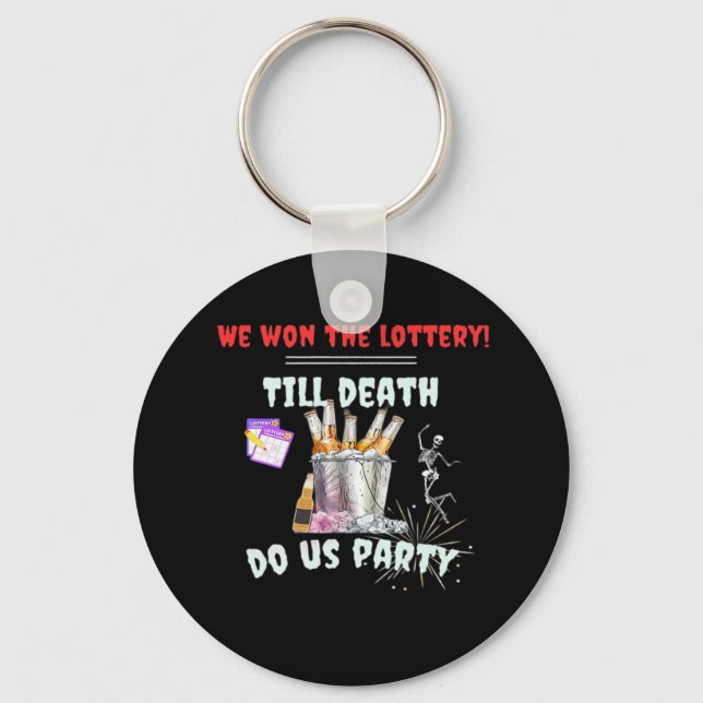 We The Lottery - Till Death Do Us Party Key Ring (Front)