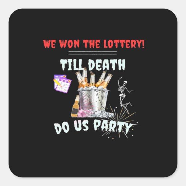 We The Lottery - Till Death Do Us Party Square Sticker (Front)