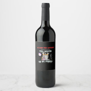 We The Lottery - Till Death Do Us Party Wine Label