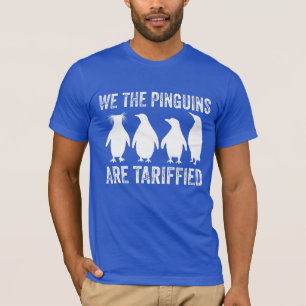 We The Penguins Are Tariffied - Penguin Tariffs T-Shirt