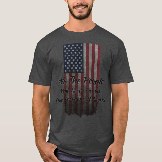 We The People American Flag USA Freedom of Speech  T-Shirt (Front)