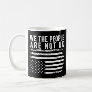 We The People Are Not Okay Flipped American Flag Coffee Mug