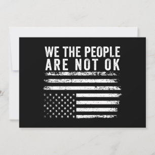 We The People Are Not Okay Flipped American Flag  Invitation