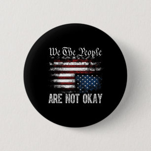 We The People Are Not Okay Flipped American Flag P 6 Cm Round Badge