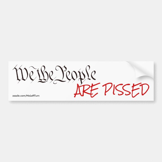 We The People Are Pissed Bumper Sticker (Front)