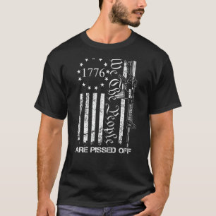 We The People Are Pissed Off - AR15 Pro Gun Rights T-Shirt