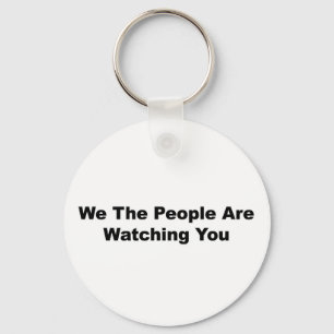 We The People Are Watching You Key Ring