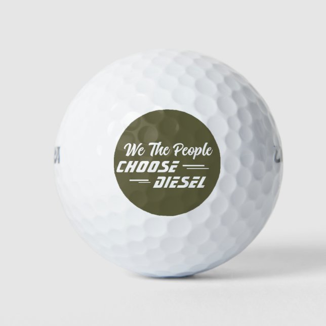 We the people Choose Diesel  Golf Balls (Front)