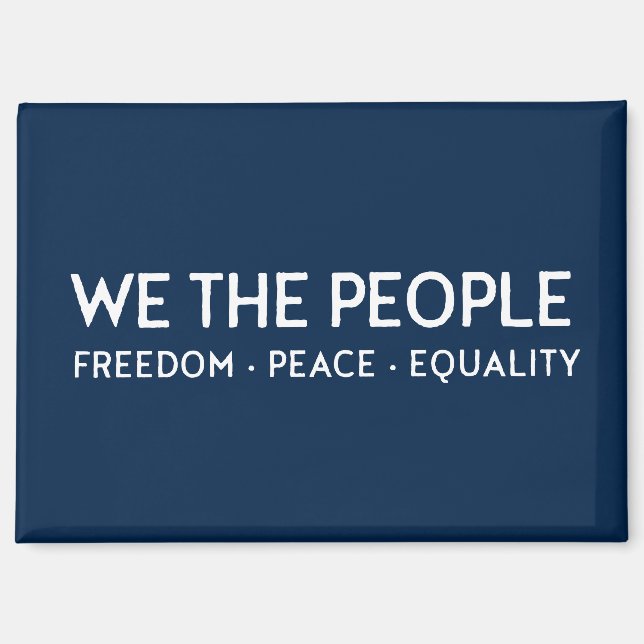 WE THE PEOPLE Freedom Peace Equality | Blue Magnet (Front)