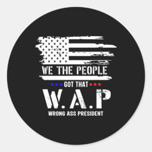We The People Got That Wap Celebrate 4 Of July Ame Classic Round Sticker