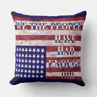 WE THE PEOPLE - HAVE HAD ENOUGH! CUSHION