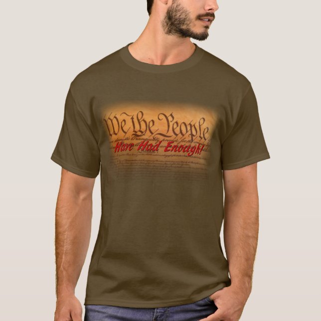 We the People Have Had Enough T-Shirt (Front)