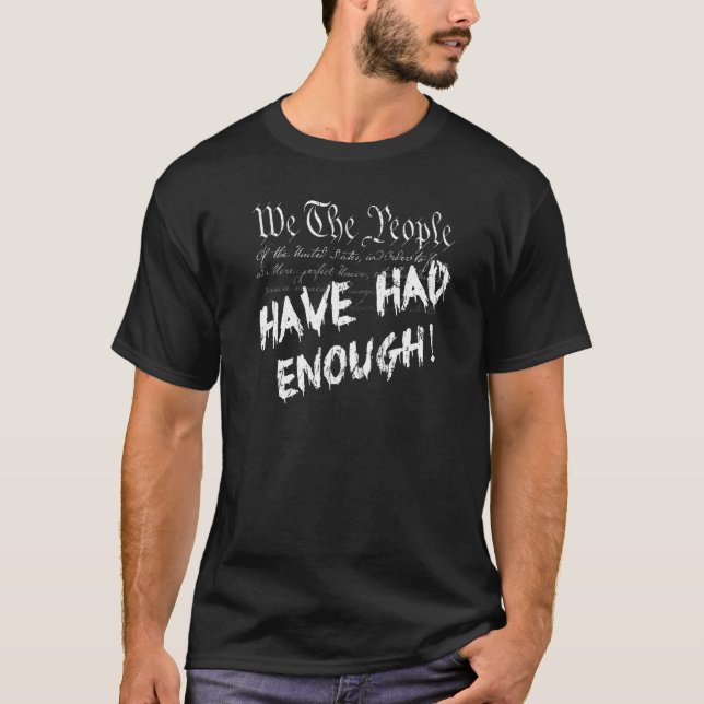 We The People Have Had Enough U S Constitution Pre T-Shirt (Front)
