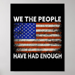We The People Have Had Enough  USA Proud American  Poster