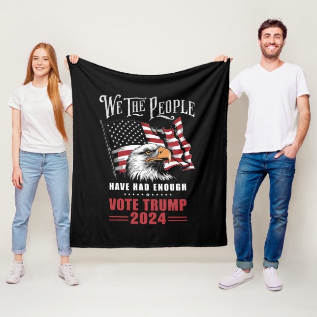 We The People Have Had Enough Vote Trump 2024  Fleece Blanket (In Situ)