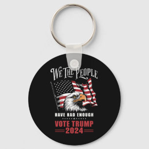 We The People Have Had Enough Vote Trump 2024  Key Ring