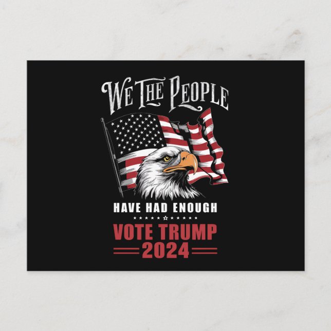 We The People Have Had Enough Vote Trump 2024  Postcard (Front)