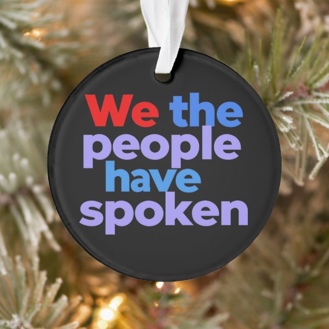 We the People Have Spoken Celebrate American Pride Ornament (Tree)