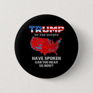 We The People Have Spoken Map Of 2024 Election Res 6 Cm Round Badge