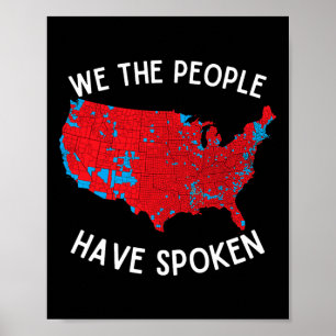We The People Have Spoken Map Of 2024 Election Res Poster