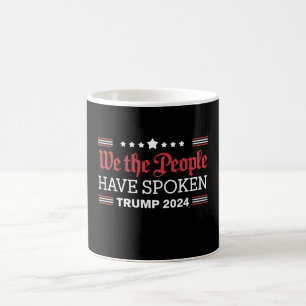 We The People Have Spoken Trump 2024 Coffee Mug