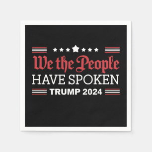 We The People Have Spoken Trump 2024 Napkin