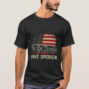 We The People Have Spoken Won Re-elect Trump Victo T-Shirt