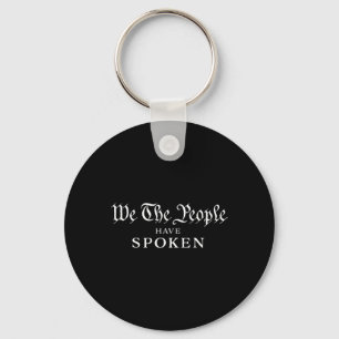We The People Have Spoken Won Trump Wins Trump Ina Key Ring