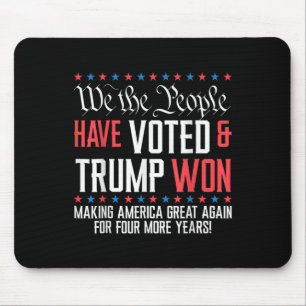 We The People Have Voted And Trump Won Mega For 4 Mouse Pad