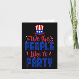 We The People Like To Party 4th Of July Independen Card