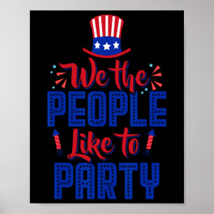 We The People Like To Party 4th Of July Independen Poster