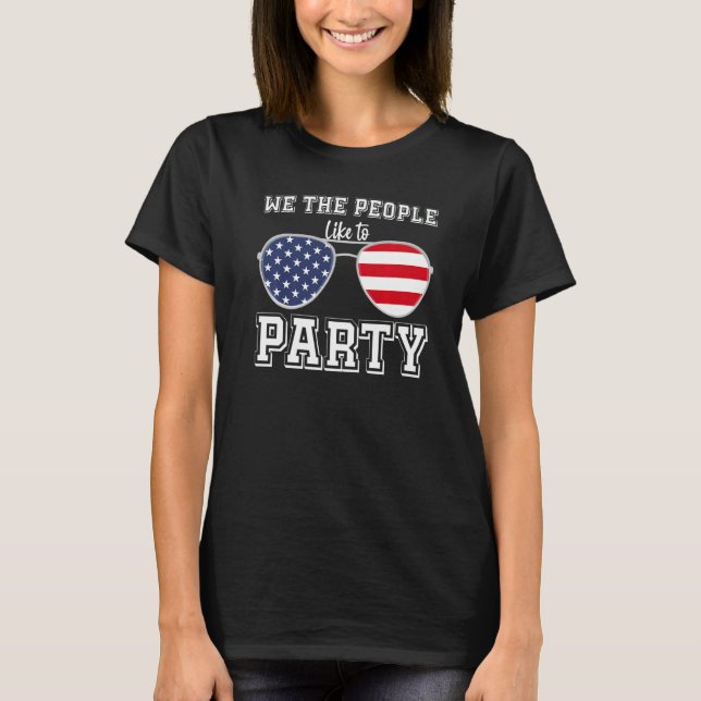 We The People Like To Party  American Flag Sunglas T-Shirt (Front)