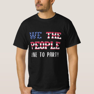 We the people like to party Funny 4th Of July T-Shirt