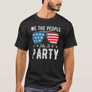 We The People Like To Party Glasses Usa Flag 4th O T-Shirt