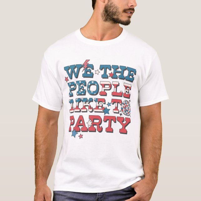 We The People Like To Party T-Shirt (Front)