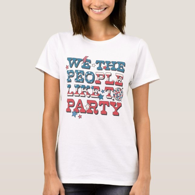 We The People Like To Party T-Shirt (Front)