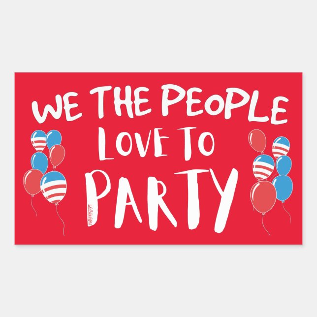 WE THE PEOPLE LOVE TO PARTY funny July 4th         Rectangular Sticker (Front)