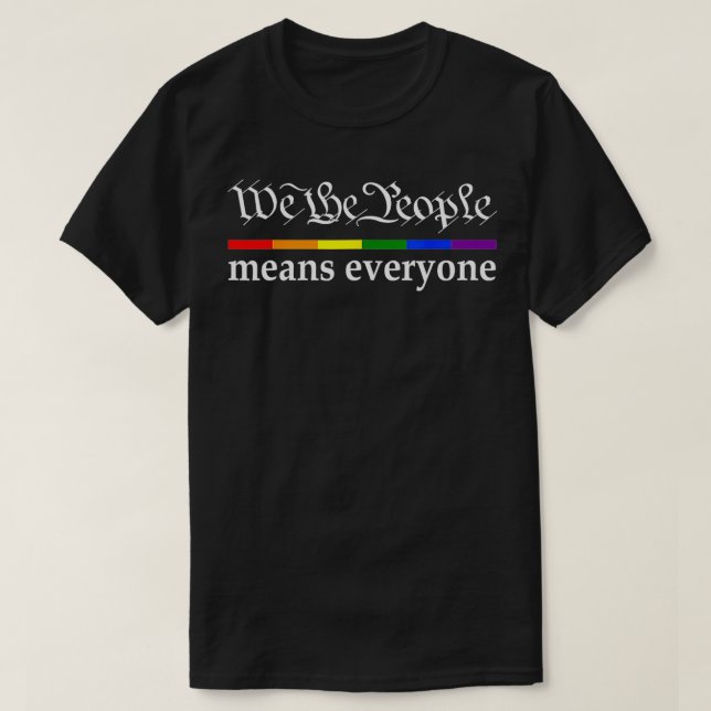 We the People Mean All Gay Pride Flag  T-Shirt (Design Front)