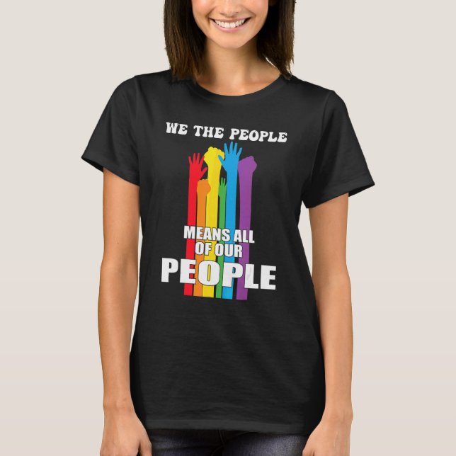 We The People Means All Of Our People Lgbt Pride T-Shirt (Front)