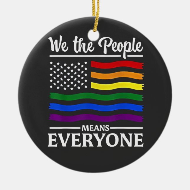 We The People Means Everyone LGBTQ Pride Month  Ceramic Ornament (Front)