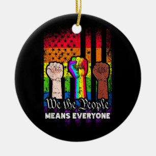 We The People Means Everyone US Constitution LGBT  Ceramic Ornament