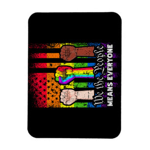We The People Means Everyone US Constitution LGBT Magnet