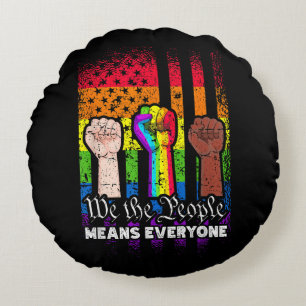 We The People Means Everyone US Constitution LGBT  Round Cushion